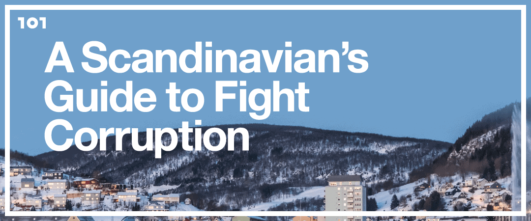 A Scandinavian’s Guide to Fight Corruption