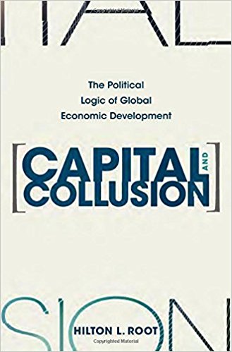 Capital and Collusion: The Political Logic of Global Economic Development ของ Hilton L. Root