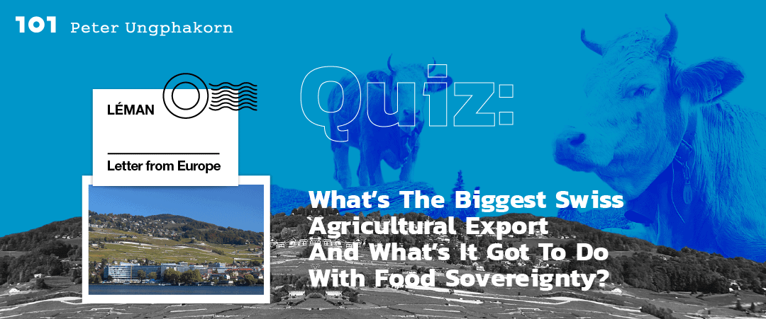 Quiz: What’s the biggest Swiss agricultural export and what’s it got to do with food sovereignty?