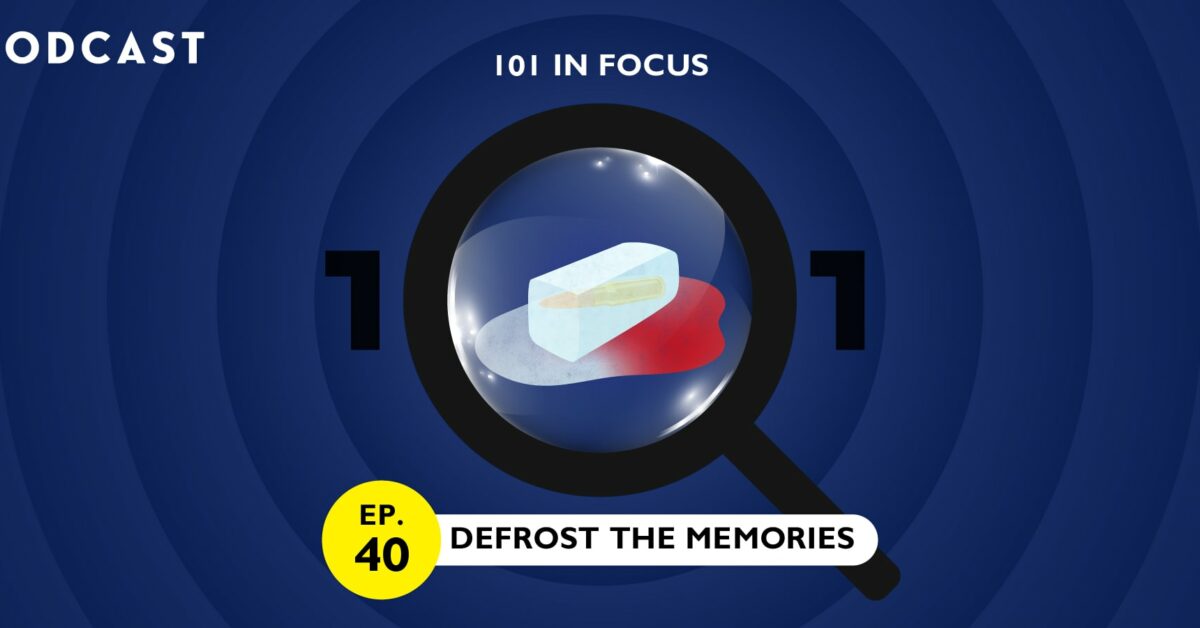 101 In Focus Ep.40 : Defrost the Memories
