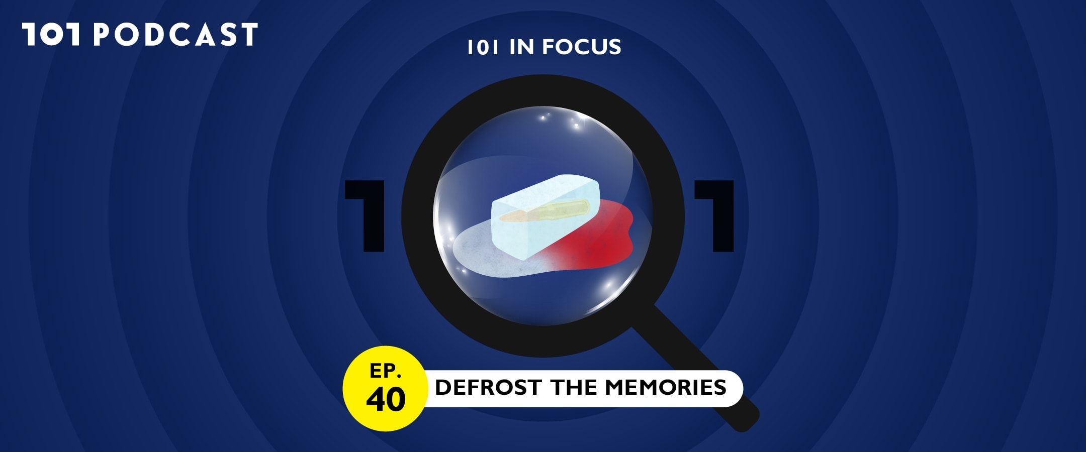101 In Focus Ep.40 : Defrost the Memories